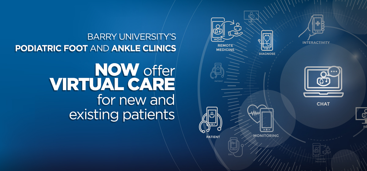 Barry University's Podiatric Foot and Ankle Clinics now offer Virtual Care!