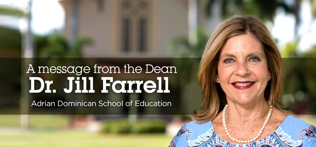 A message from the Dean Dr. Jill Farrell