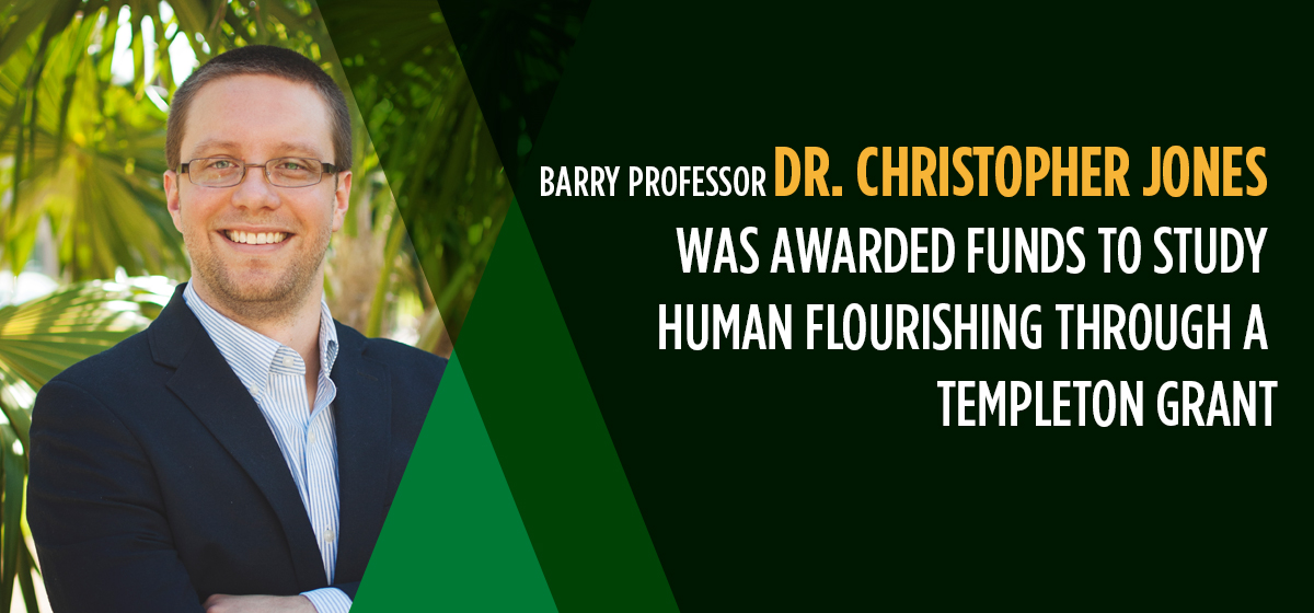 Barry’s Dr. Christopher Jones was awarded funding through a John Templeton Foundation  grant in the pursuit of happiness.
