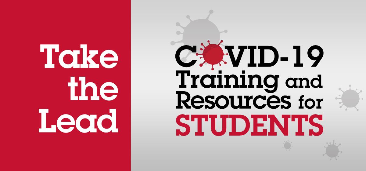 "Take the Lead: COVID-19 Training and Resources for Students." REQUIRED Training in Canvas for Students