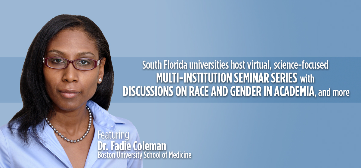 South Florida universities host virtual, science-focused seminars on race and gender in academia, and more. 