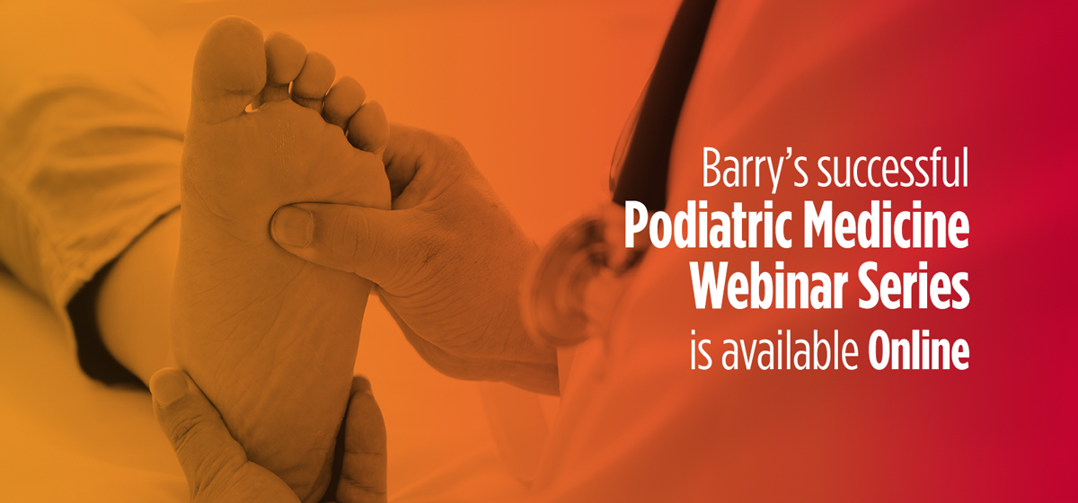 From Podopediatrics to Podiatric Sports Medicine: Explore the School of Podiatric Medicine’s Successful Webinar Series Online. 
