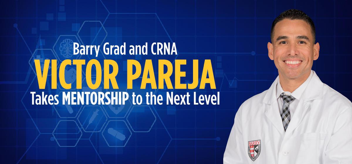 Barry Grad and CRNA Victor Pareja Takes Mentorship to the Next Level