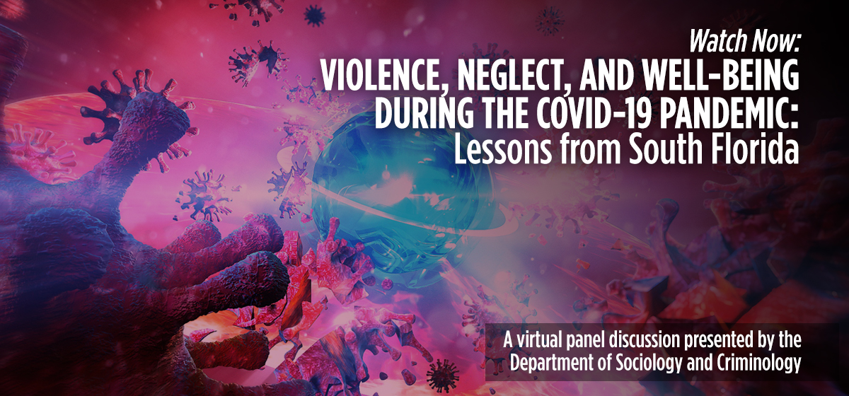 Watch: “Violence, Neglect, and Well-Being During the COVID-19 Pandemic: Lessons from South Florida” 
