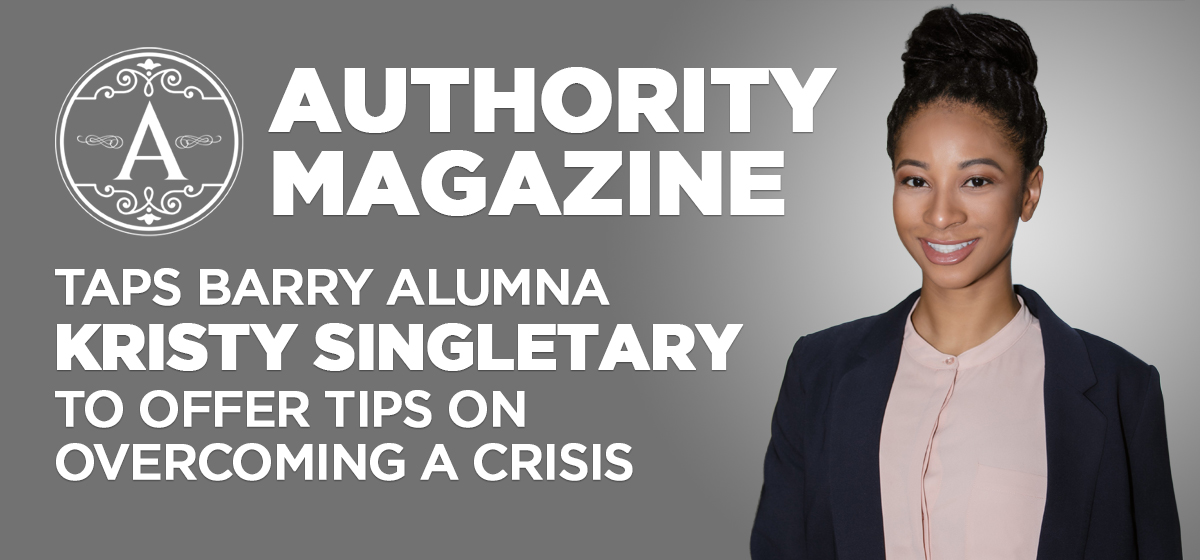 Authority Magazine taps Barry alumna Kristy Singletary to offer tips on overcoming a crisis