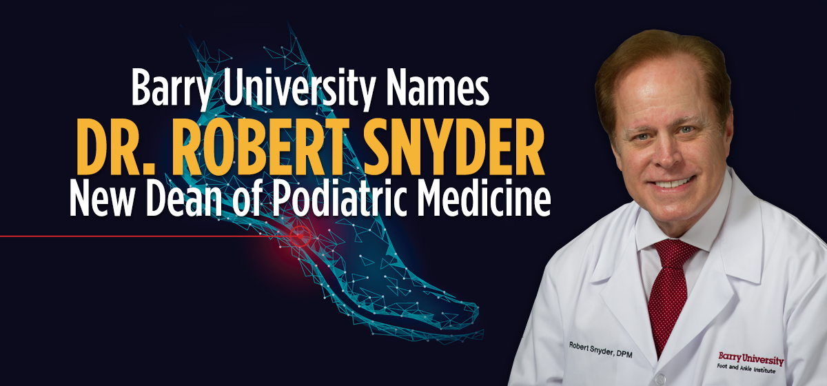 Barry University Names Dr. Robert Snyder New Dean of Podiatric Medicine