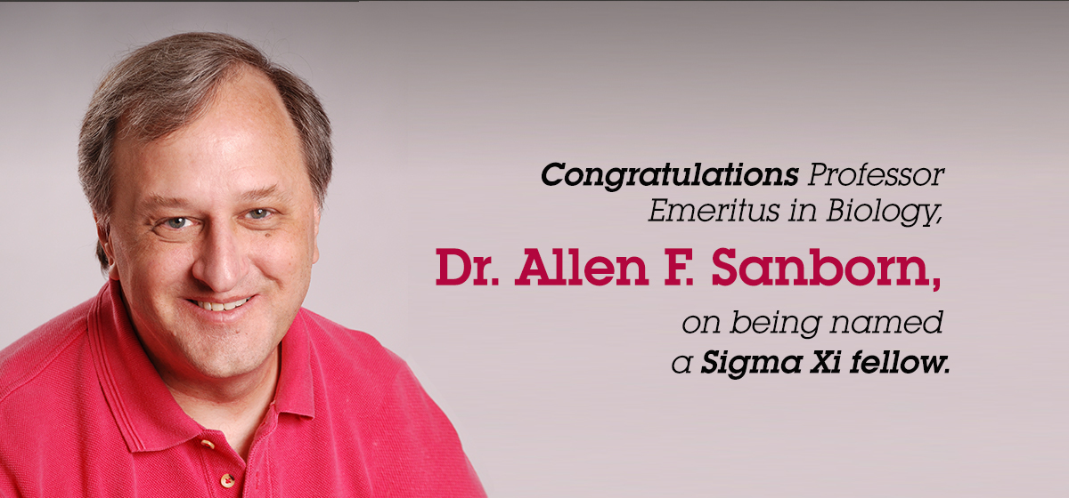 Congratulations Sigma Xi fellow, Professor Emeritus in Biology, Dr. Allen F. Sanborn.