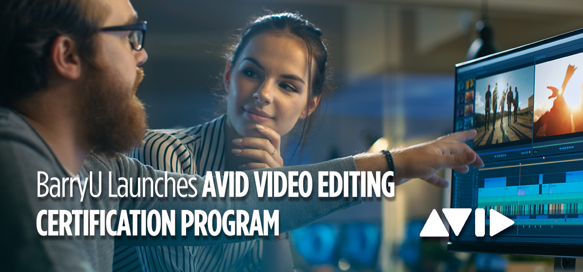 Media Students and Professionals Can Now Earn Avid Video Editing Certification at Barry