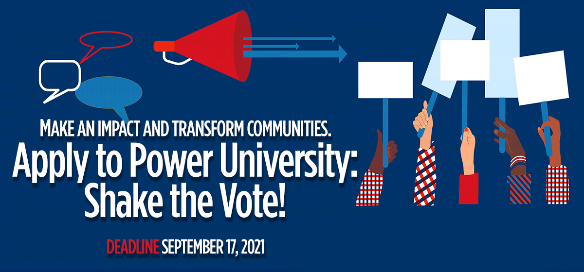 “Shake the Vote” When You Apply to Power University. 