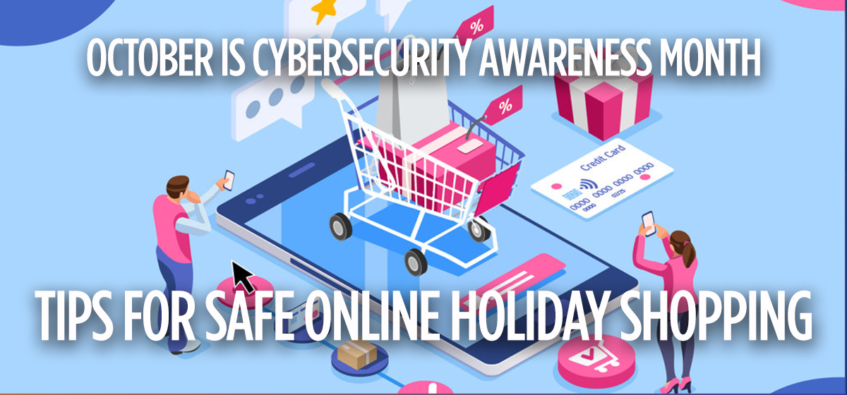 Cybersecurity Month: Tips for Safe Online Holiday Shopping