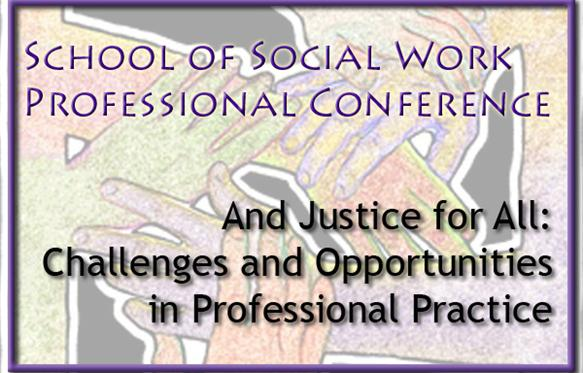 16th Annual Social Work Professional Conference: 'And Justice for All'