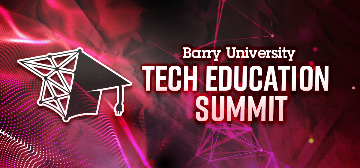 Barry University Tech Education Summit Barry University, Miami Shores